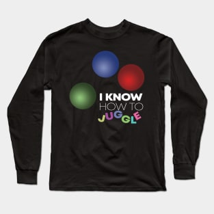 I Know How To Juggle Long Sleeve T-Shirt